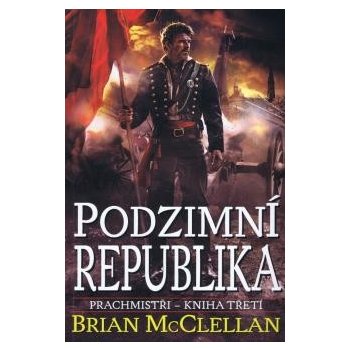 Prachmistři 3 - Podzimní republika Brian McClellan