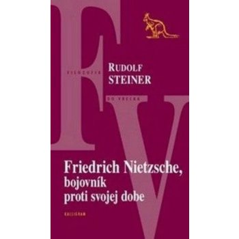 Friedrich Nietzsche, bojovník proti svojej dobe - Rudolf Steiner