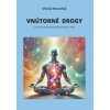 Vnútorné drogy - Stručný sprievodca biochémiou tela (Michal Berezňák)