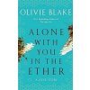 Alone With You in the Ether - Olivie Blake