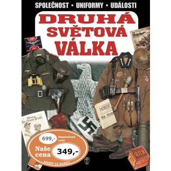 Druhá světová válka - Válečné stejnokroje, předměty, bojové akce