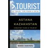 Greater Than a Tourist- Astana Kazakhstan: 50 Travel Tips from a Local (Greater Than a Tourist,Lisa Rusczyk,Marina Shakirova)(Brožovaná)