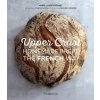 Upper Crust: Homemade Bread the French Way