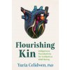 Flourishing Kin: Indigenous Foundations for Collective Well-Being (CELIDWEN YURIA)(Brožovaná)
