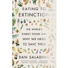 Eating to Extinction: The World's Rarest Foods and Why We Need to Save Them