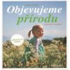 Objevujeme přírodu pro děti a rodiče - Bärbel Oftring