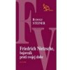 Friedrich Nietzsche bojovník proti svojej dobe - Rudolf Steiner