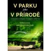 V parku jako v přírodě (Kateřina Kovaříková, Martin Žabka, Roman Pavela)
