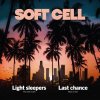 SOFT CELL - LIGHT SLEEPERS (1VINYL)