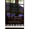 Just Being at the Piano: Harmony Begins in the Soul, Long Before the First Note Is Played