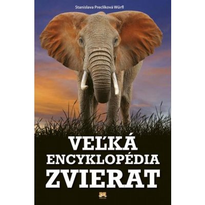 Veľká encyklopédia zvierat pre školákov - Stanislava Preclíková Wűrfl