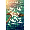 Daj mi tvoje meno (André Aciman)