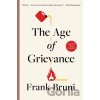 The Age of Grievance - Frank Bruni