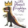Life Doesn´t Frighten Me - Maya Angelou