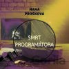 Smrt programátora - Hana Prošková, Gustav Hašek