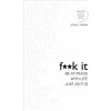 F**k It: Be at Peace with Life, Just as It Is (John C. Parkin)(Brožovaná)