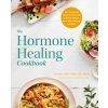 The Hormone Healing Cookbook: 80+ Recipes to Balance Hormones and Treat Fatigue, Brain Fog, Insomnia, and More