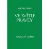 Ve světle Pravdy - Poselství Grálu II (Abd-ru-shin)