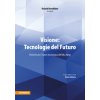 Visione: Tecnologie del Futuro (Franz Schöpf,Marco Vitale,Karim Fathi,Federico Giudiceandrea,Ingrid Kofler,Riel Miller,Wolfgang Müller-Pietralla,Nicola Palmarini,Elena Pasquali,Giuseppe Stefano Quinta