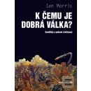 K čemu je dobrá válka? Ian Morris