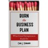 Burn The Business Plan (Carl J. Schramm)(Brožovaná)