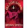 Kill For Satan! (Bryan Smith)(Brožovaná)