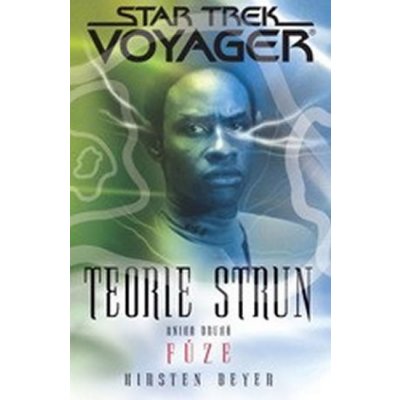 Star Trek: Voyager - Teorie strun kniha druhá - Fúze - Kirsten Beyer