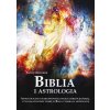 Biblia i astrologia. Astrologiczne uwarunkowania religii chrześcijańskiej, czyli jak pogodzić wiarę w Boga z wiarą w astrologię