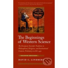 Beginnings of Western Science - The European Scientific Tradition in Philosophical, Religious, and Institutional Context, Prehistory to AD 1450 Lindberg David C.Paperback