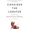 Consider the Lobster (David Foster Wallace)(Brožovaná)