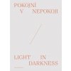 Pokojní v nepokoji / Light in darkness - Timotej Križka