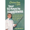 Chicken Soup for the Soul: Your 10 Keys to Happiness: 101 Real-Life Stories That Will Show You How to Improve Your Life (Newmark Amy)