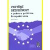 Vnitřní bezpečnost v právu a politice Evropské unie - Bohumil Milan Pikna