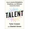 Talent: How to Identify Energizers, Creatives, and Winners Around the World