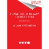 I Came All This Way to Meet You: Writing Myself Home (Attenberg Jami)