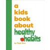 A Kids Book About Healthy Habits