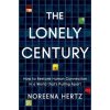 The Lonely Century: How to Restore Human Connection in a World That's Pulling Apart