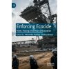 Enforcing Ecocide: Power, Policing & Planetary Militarization (Dunlap Alexander)
