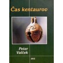 Čas kentaurov (Valček Peter)