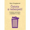 Čistota a nebezpečí - Analýza konceptu znečištění a tabu - Douglasová Mary