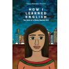How I Learned English: The Story of a Brave Mexican Girl (Paula Massadas Pereira)(Brožovaná)