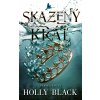 Skazený kráľ - Holly Black