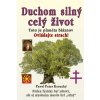 Duchom silný celý život