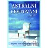 Astrální cestování praxi - Robert Bruce
