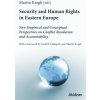 Security and Human Rights in Eastern Europe: New Empirical and Conceptual Perspectives on Conflict Resolution and Accountability (Martin Kragh,Stanislav Aseyev,Halya Coynash,Marika Ericson,Diana Janse
