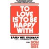 To Love Is to Be Happy With (BARRY NEIL KAUFMAN)(Brožovaná)