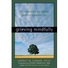 Grieving Mindfully (Sameet M. Kumar)()