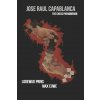 Jose Raul Capablanca: The Chess Phenomenon
