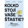 Koľko stojí vaše šťastie? - Juraj Hrbatý; Ján Tonka; Šimon Pekar
