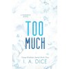 Too Much (I. A. Dice)(Brožovaná)